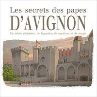 Les secrets des papes d'Avignon