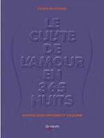 Le cul'te de l'amour en 365 nuits / almanach amoureux : poèmes érotiques, divinations amoureuses, hi, almanach amoureux