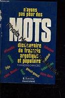 N'ayons pas peur des mots : Dictionnaire du français argotique et populaire, dictionnaire du français argotique et populaire