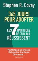 365 jours pour adopter les 7 habitudes de ceux qui réussissent, Plannings d’exercices, calendrier d’actions, checklists...