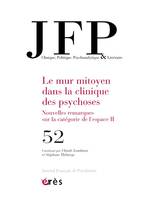 JFP 52 - Le mur mitoyen dans la clinique des psychoses II, Nouvelles remarques sur la catégorie de l'espace