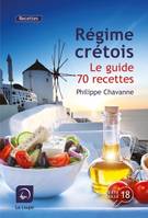 Régime crétois, Le guide + 70 recettes