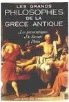 Les grands philosophes de la Grèce antique, les présocratiques, de Socrate à Plotin