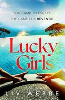 Lucky Girls, This summer's most gripping holiday thriller – revenge, twists and hidden secrets