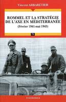 Rommel et la stratégie de l'Axe en Méditerranée (février 1941-mai 1943), février 1941-mai 1943