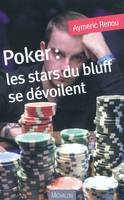 Poker : les stars du bluff se dévoilent, les stars du bluff se dévoilent