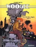 Woogee., 2, Acte 1, La cité des anges