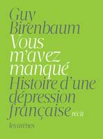 Vous m'avez manqué, histoire d'une dépression française : récit