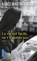 La vie est facile, ne t'inquiète pas / roman