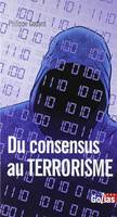 DU CONSENSUS AU TERRORISME