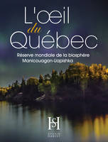 L'oeil du Québec - Réserve mondiale de la Biosphère Manicouagan-Uapishka