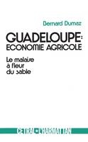 Guadeloupe : économie agricole, Le malaise à fleur de sable