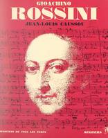 Gioachino Rossini, L'homme et son œuvre