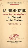 La physiocratie sous les ministères de Turgot et de Necker, 1774-1781