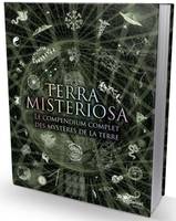 Terra Misteriosa - Le compendium complet des mystères de la Terre