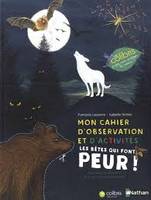 Mon cahier d'observation et d'activités, Les bêtes qui font peur !, Pour mieux les connaître et en avoir, un peu, moins peur