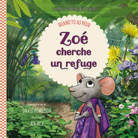 Leçons de vie pour coeurs tendres, Zoé cherche un refuge, Quand tu as peur