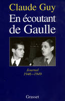 En écoutant De Gaulle, journal 1946-1949