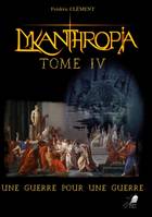 4, Lykanthropia Tome 4, Une Guerre pour une Guerre