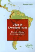 L'état de l'Amérique latine - Bilan géopolitique, économique et social, bilan géopolitique économique et social