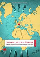 La voix de la Suisse à l’étranger, Radio et relations culturelles internationales (1932-1949)