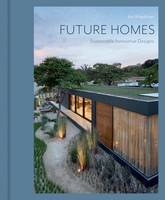 Future Homes Sustainable Innovative Designs /anglais