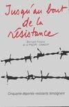 Jusqu'au bout de la résistance/ cinqaunte deportés resistants temoignent