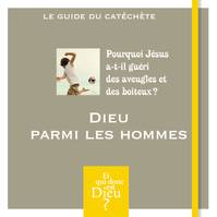 MODULE A10 DIEU PARMI LES HOMMES catéchiste