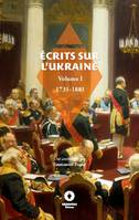 Ecrits sur l'Ukraine, Volume 1 : 1731 - 1881