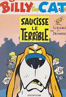 Billy the cat., 4, Billy the Cat tome 4 : Saucisse le terrible