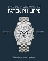 Investing in Wristwatches : Patek Philippe /anglais