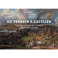 du terrain à l'atelier, l'artiste témoin du combat XVIIe-XIXe siècle