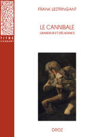 LE CANNIBALE. GRANDEUR ET DECADENCE