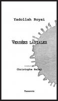 VERSEES LABIALES - Yadollah Royaï, traduction et préface Christophe Balaÿ