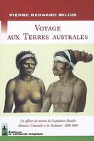 VOYAGE AUX TERRES AUSTRALES. Un officier de l'expédition Baudin découvre l'Australie, un officier de marine  de l'expédition Baudin découvre l'Australie et la Tasmanie, 1800-1804