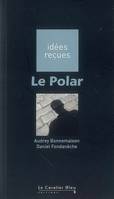 Polar (le), idées reçues sur le polar