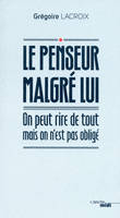 Grégoire, Le penseur malgré lui, On peut rire de tout mais on n'est pas obligé