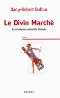 Le Divin Marché, La révolution culturelle libérale