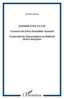 Danser avec la vie, L'oeuvre de Frère Francklin Armand - Fraternité de l'Incarnation en Haïti de 1976 à nos jours