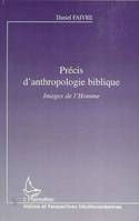 Précis d'anthropologie biblique. Images de l'homme, Images d'Homme