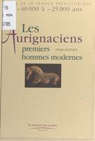 Les Aurignaciens, premiers hommes modernes - Histoire de la France préhistorique de - 40 000 à - 25 000 ans., premiers hommes modernes