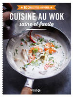 Cuisine au wok saine et facile - 100 recettes à dévorer
