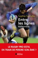 Entre les lignes, Le rugby pro est-il en train de perdre son âme ?