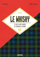 Le whisky, Ce qu'il faut savoir et comment le boire