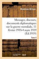 Messages, discours, documents diplomatiques relatifs à la guerre mondiale, Tome II. 11 février 1918-4 mars 1919