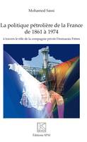 Politique pétrolière de la France de 1861 à 1974, à travers le rôle de la compagnie privée Desmarais Frères