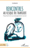 Rencontres au risque du transfert, Psychiatrie et accompagnement social