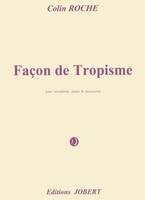 Façon de tropisme, Pour saxophone, piano et percussion