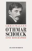 Othmar Schoeck, Eine Biographie