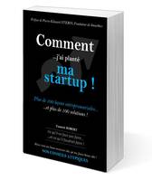 Comment j'ai planté ma startup !, Plus de 100 leçons entrepreneuriales et plus de 100 solutions !